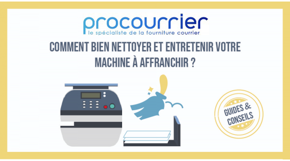 Comment bien nettoyer et entretenir votre Machine à Affranchir ?